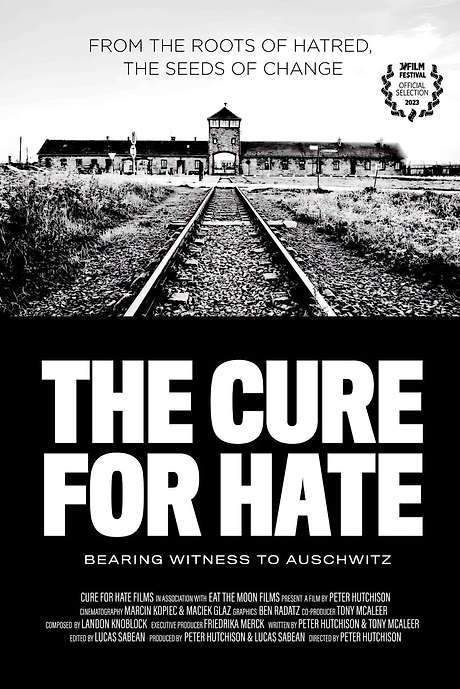 The Cure for Hate: Bearing Witness to Auschwitz